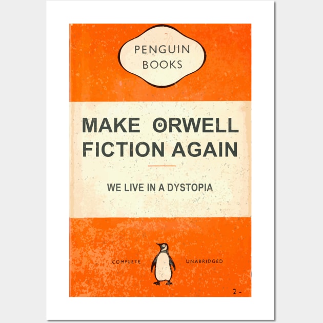 MAKE ORWELL FICTION AGAIN Wall Art by remerasnerds